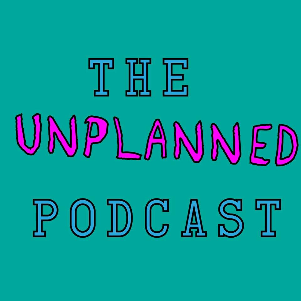 The Unplanned Podcast