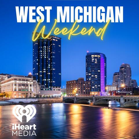 West Michigan Weekend (A Public Affairs Program from iHeartradio)