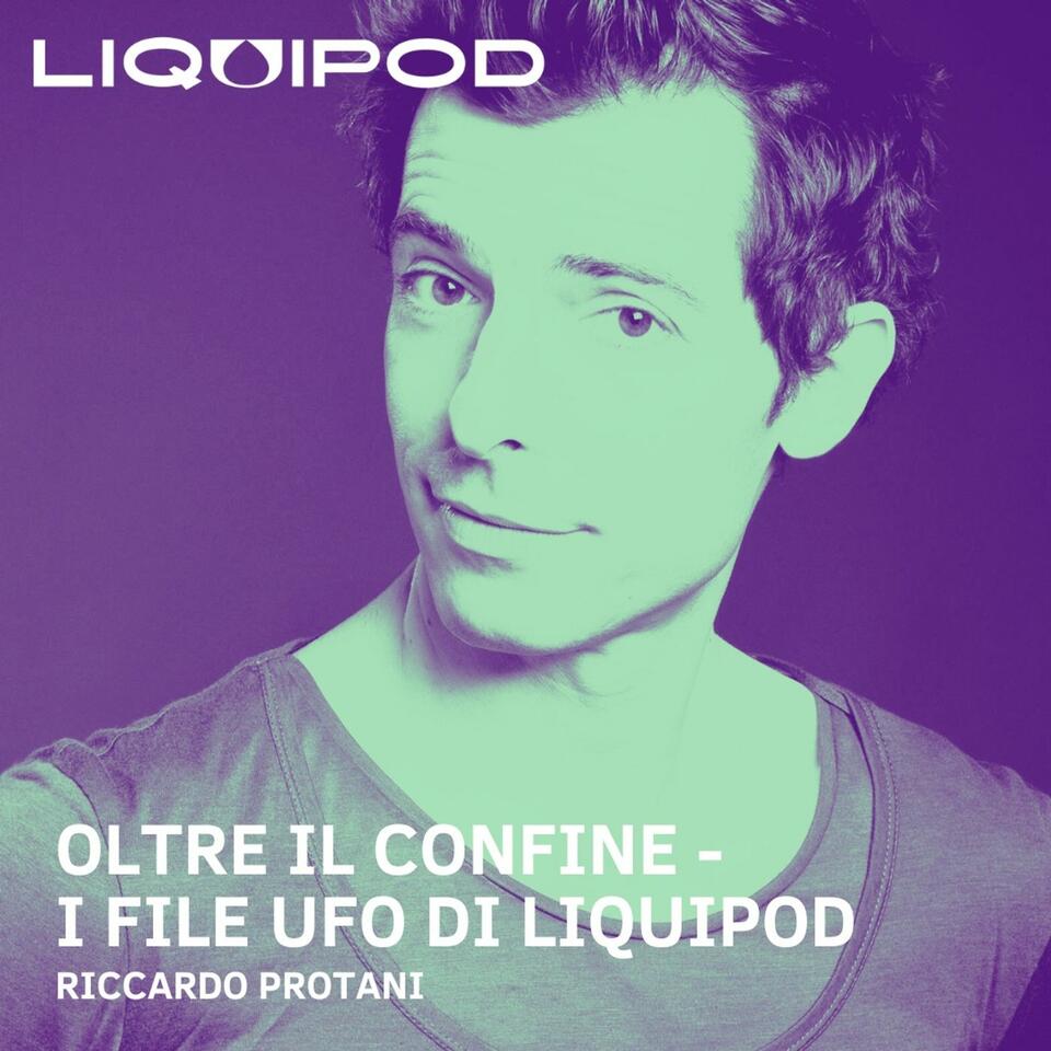 Oltre il Confine. I file UFO di LiquiPod