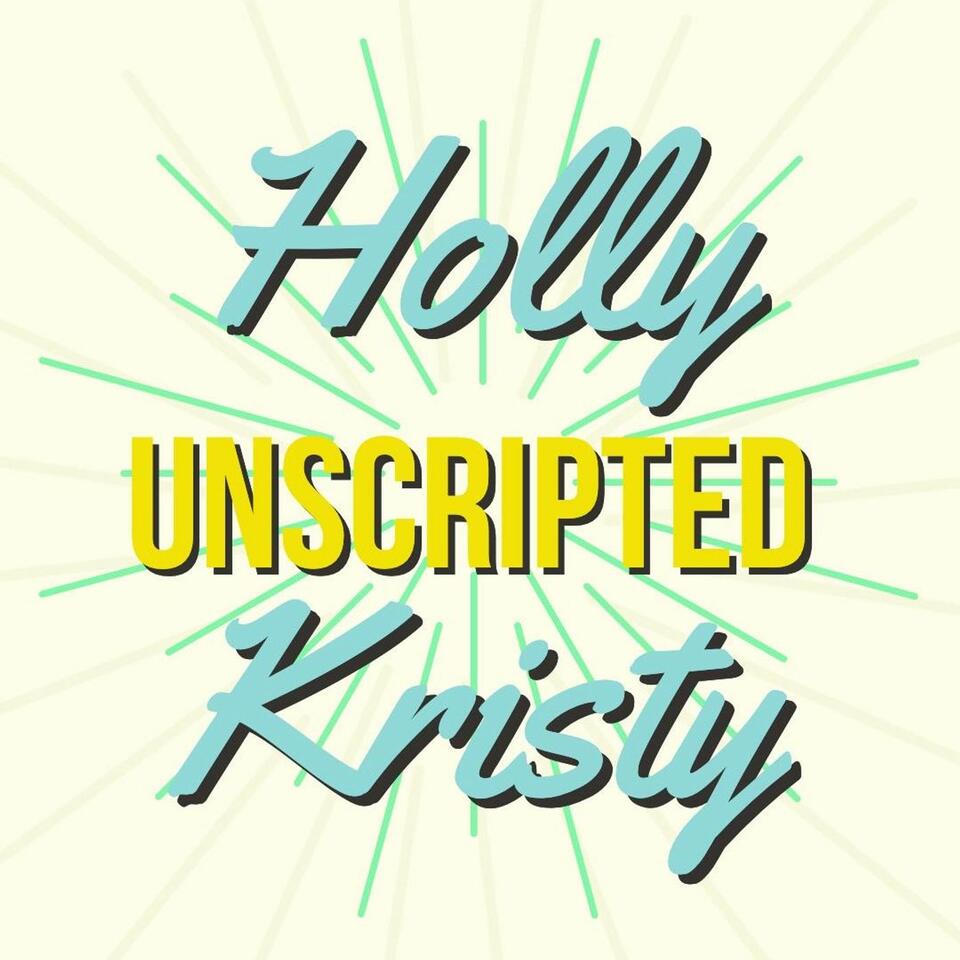 Holly & Kristy Unscripted
