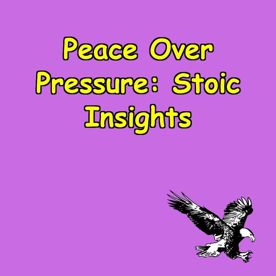 Peace Over Pressure | Stoic Insights for Everyday Strength