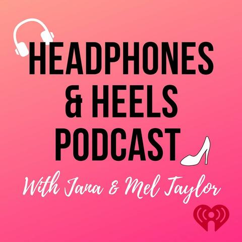 Headphones and Heels.