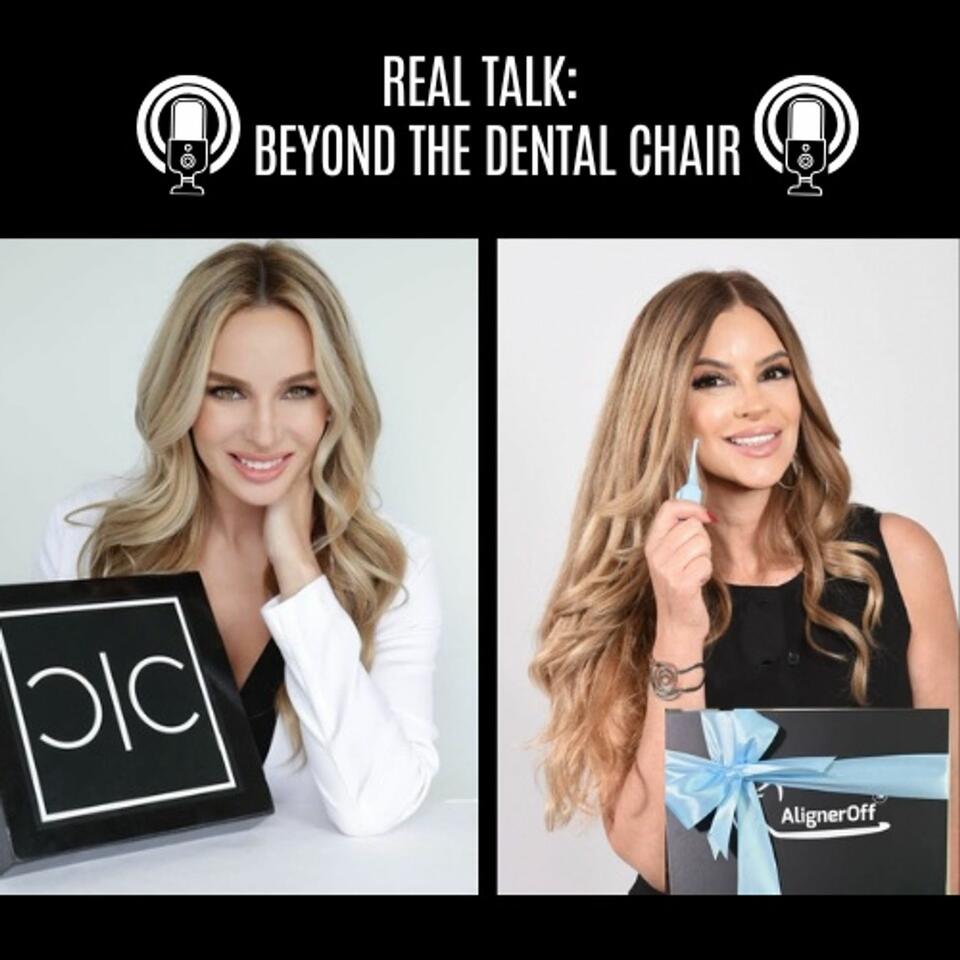 Real Talk: Beyond the dental chair
