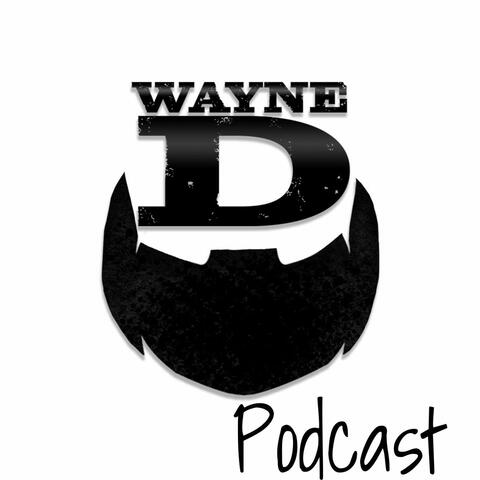 The Wayne D Show Podcast