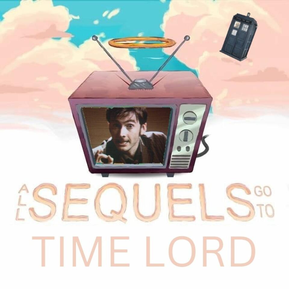 All Sequels Go To Time Lord