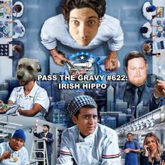 Pass The Gravy #622: Irish Hippo - Pass The Gravy Podcast