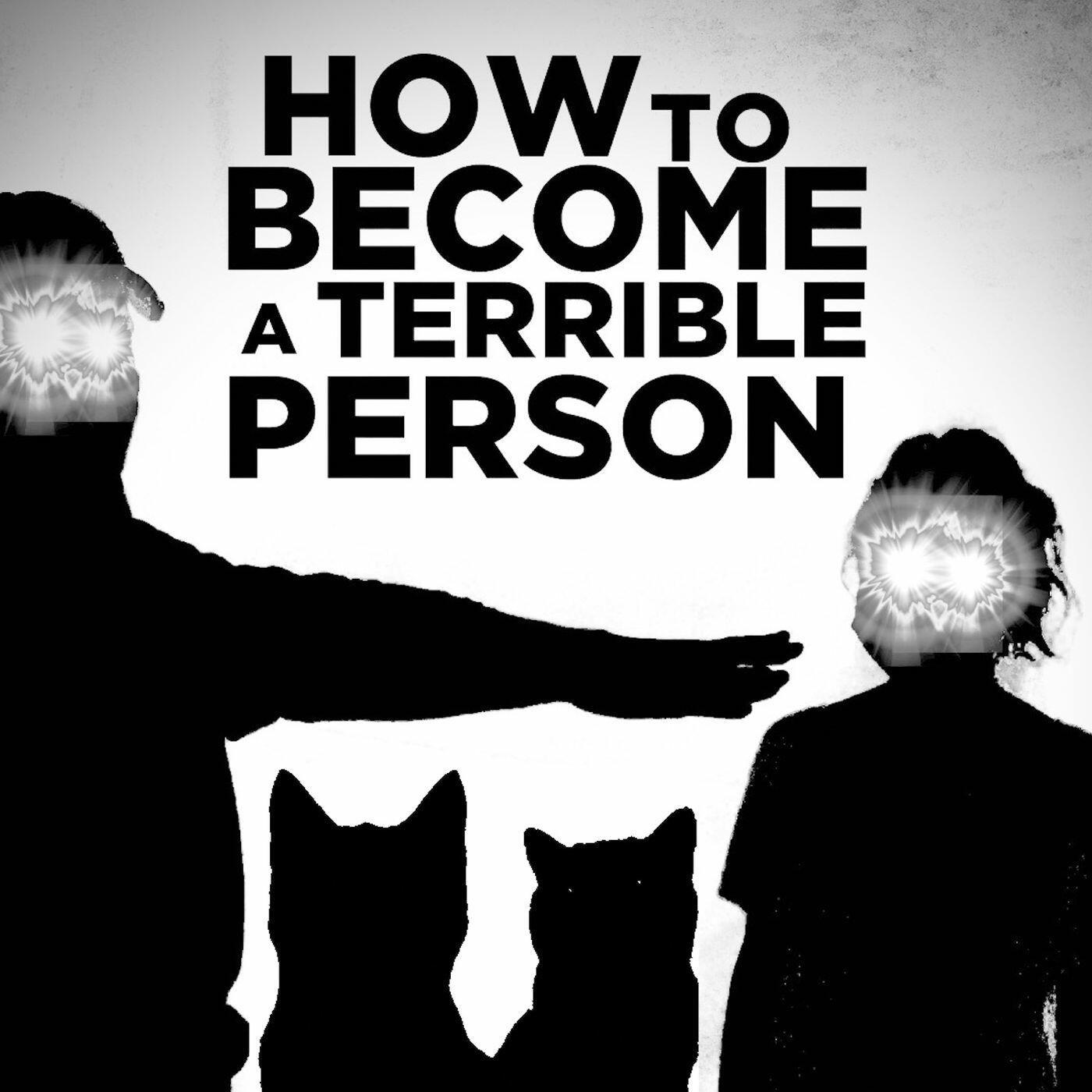 How To Become A Terrible Person | iHeart