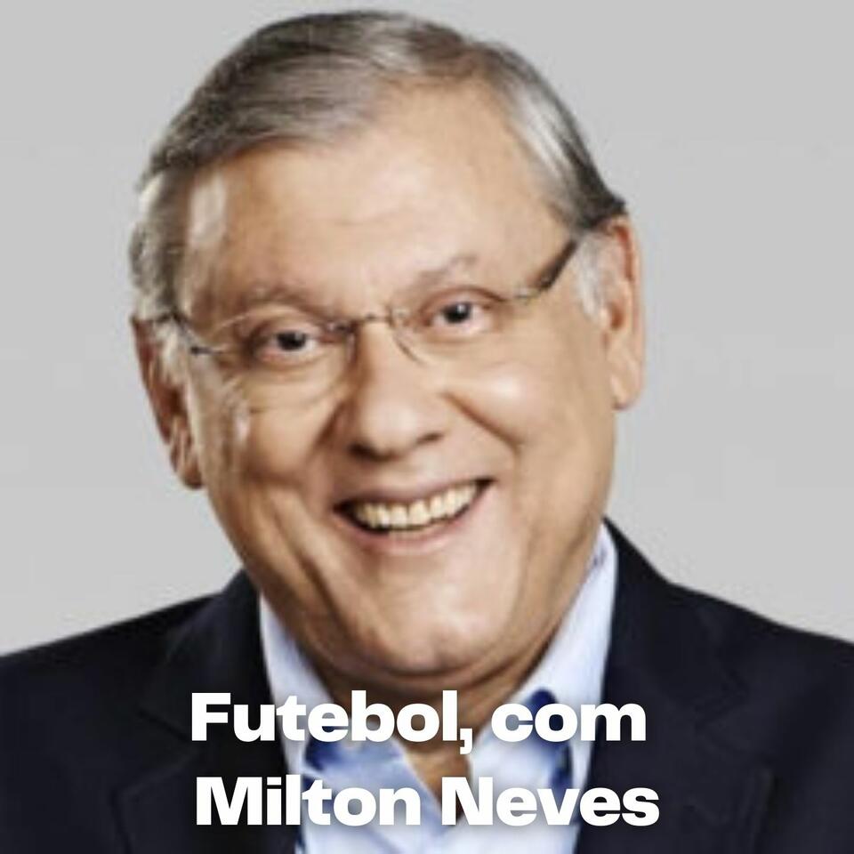 Futebol, com Milton Neves