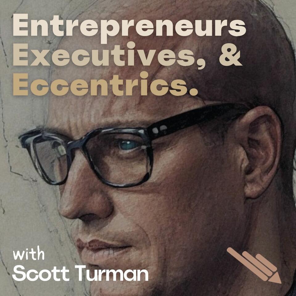 Entrepreneurs, Executives, & Eccentrics
