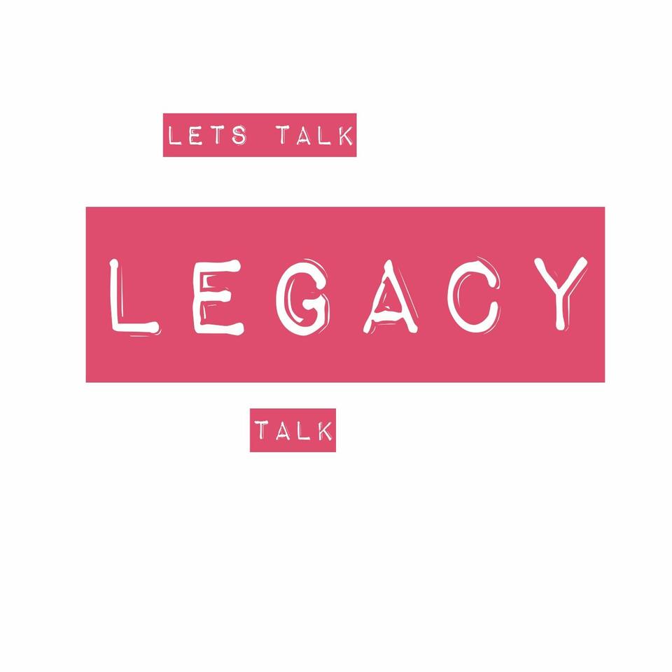 Let's Talk Legacy