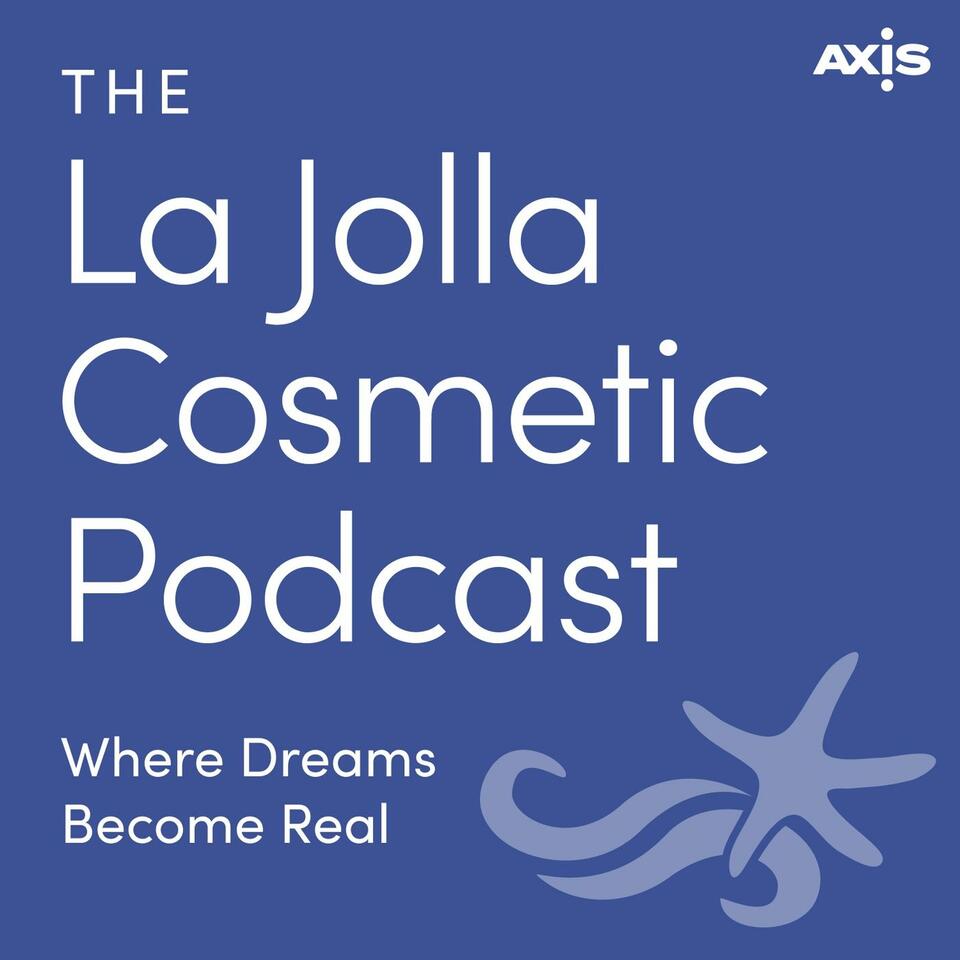 The La Jolla Cosmetic Surgery Podcast - With San Diego’s Most Loved Plastic Surgeons