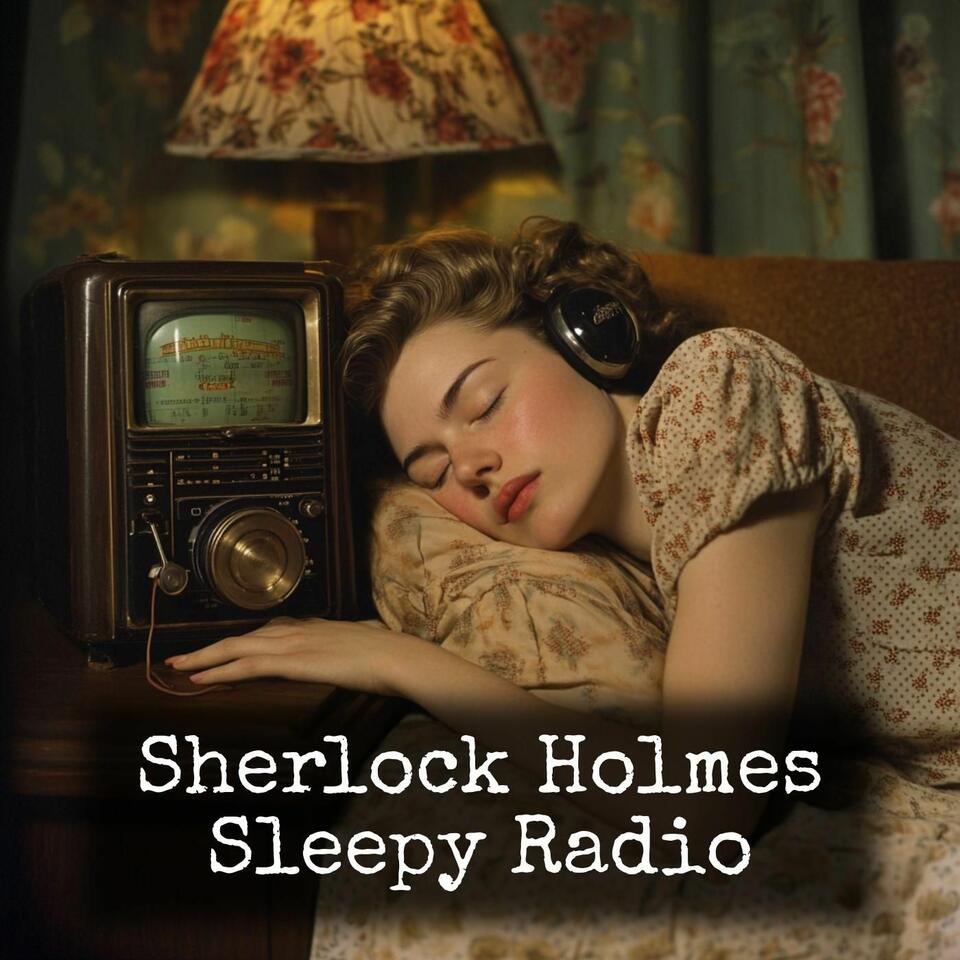 Sherlock Holmes - Sleepy Radio