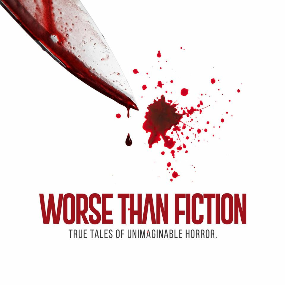 Worse Than Fiction Podcast