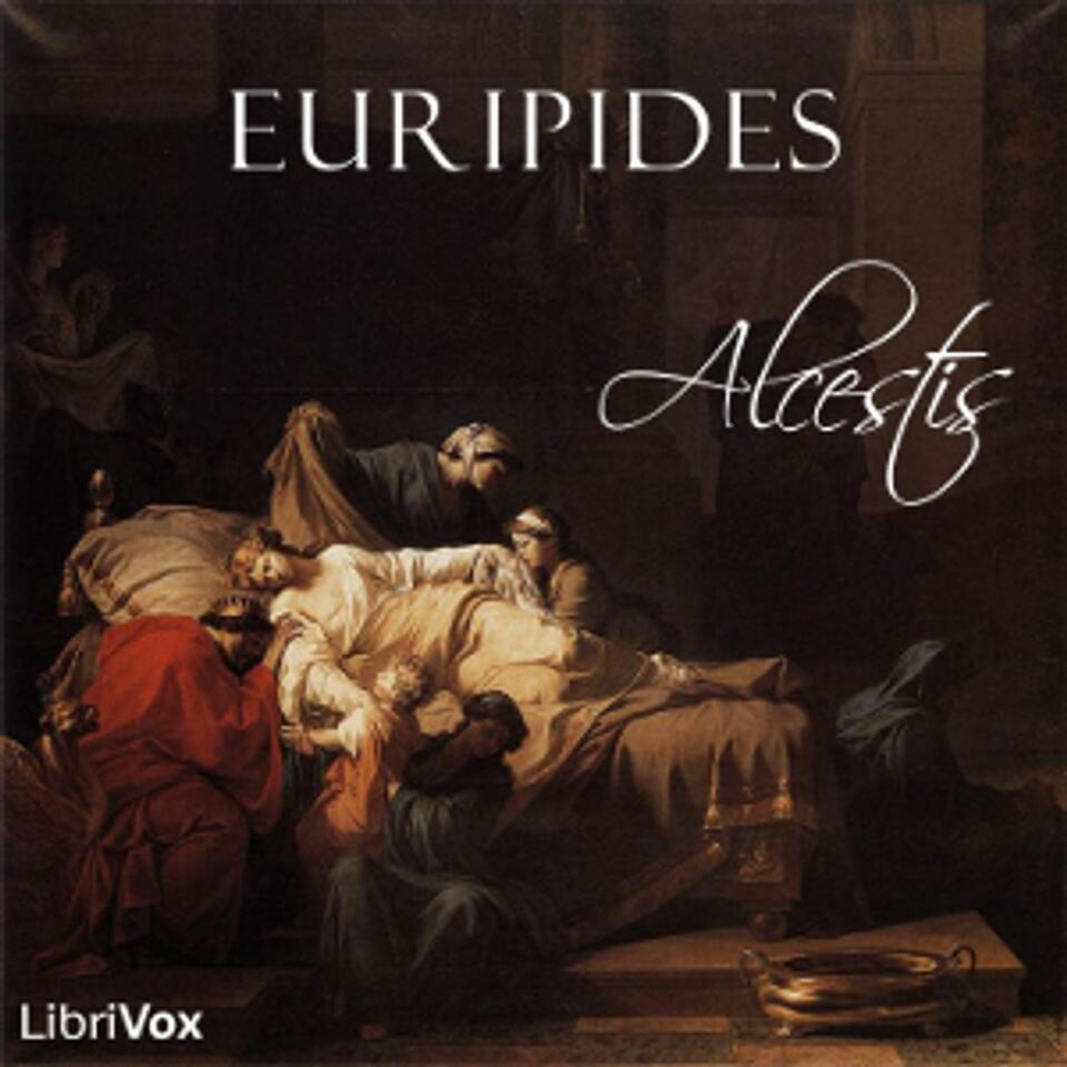 Alcestis (Way Translation) by Euripides (484 BCE - 406 BCE)
