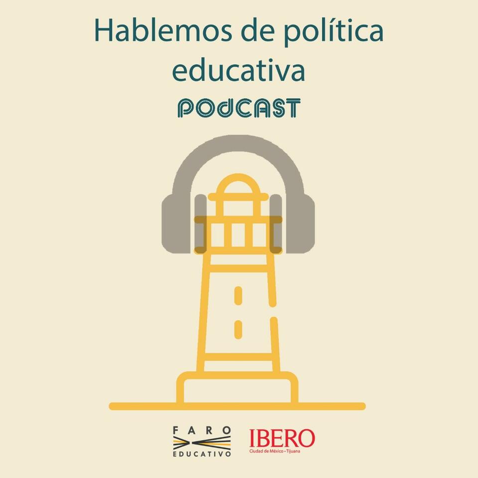Podcast del Faro Educativo: Hablemos de política y educación