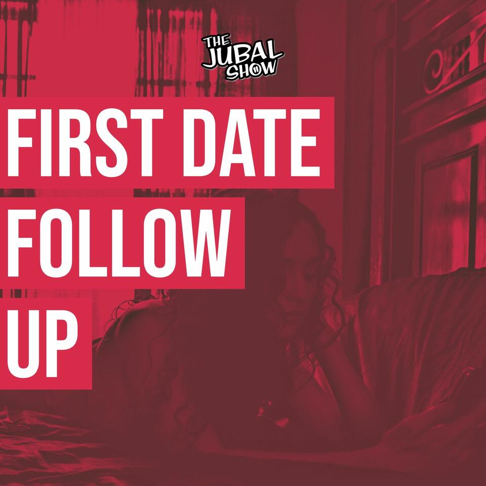 First Date Follow Up - The Jubal Show