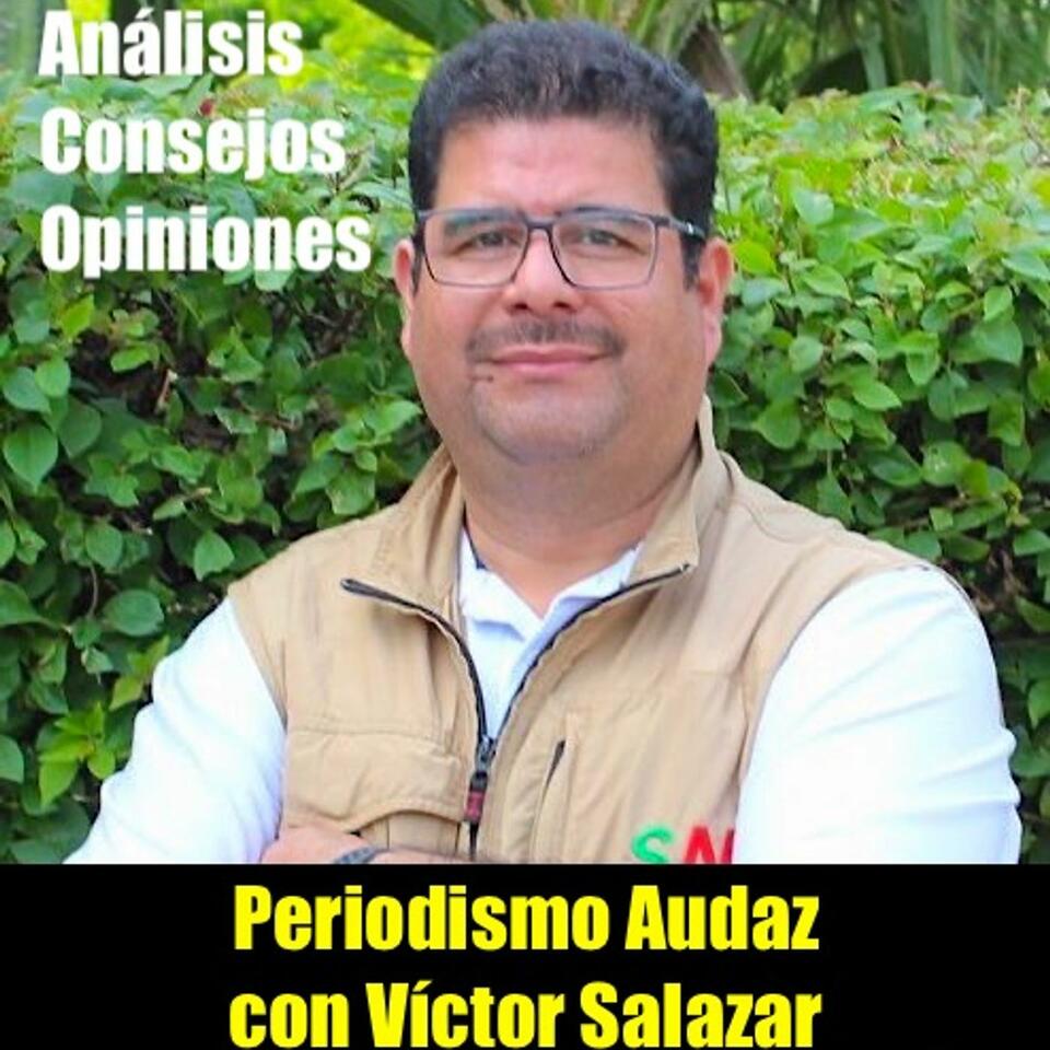 Periodismo Audaz Con Victor SALAZAR
