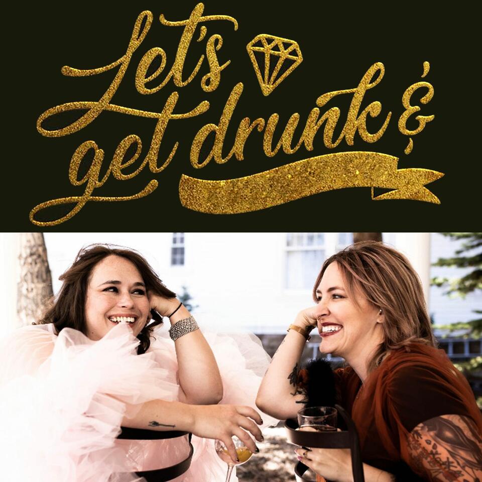 Let's Get Drunk &