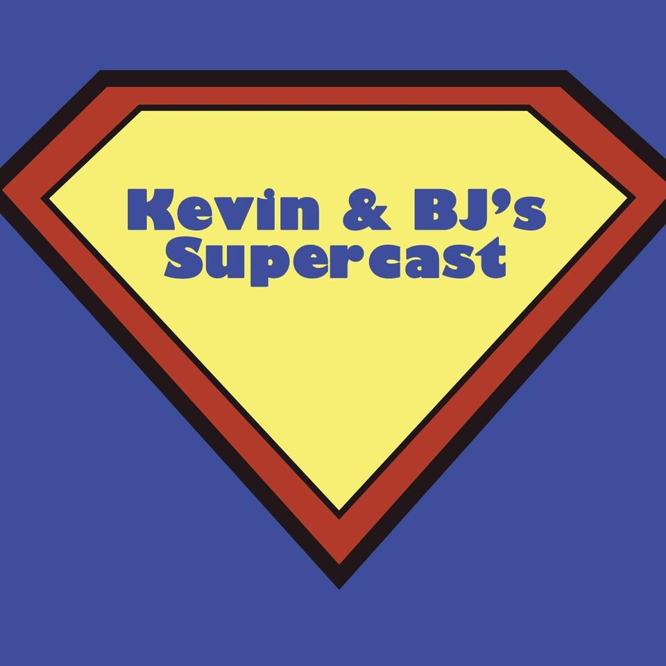 Kevin and BJ's Supercast