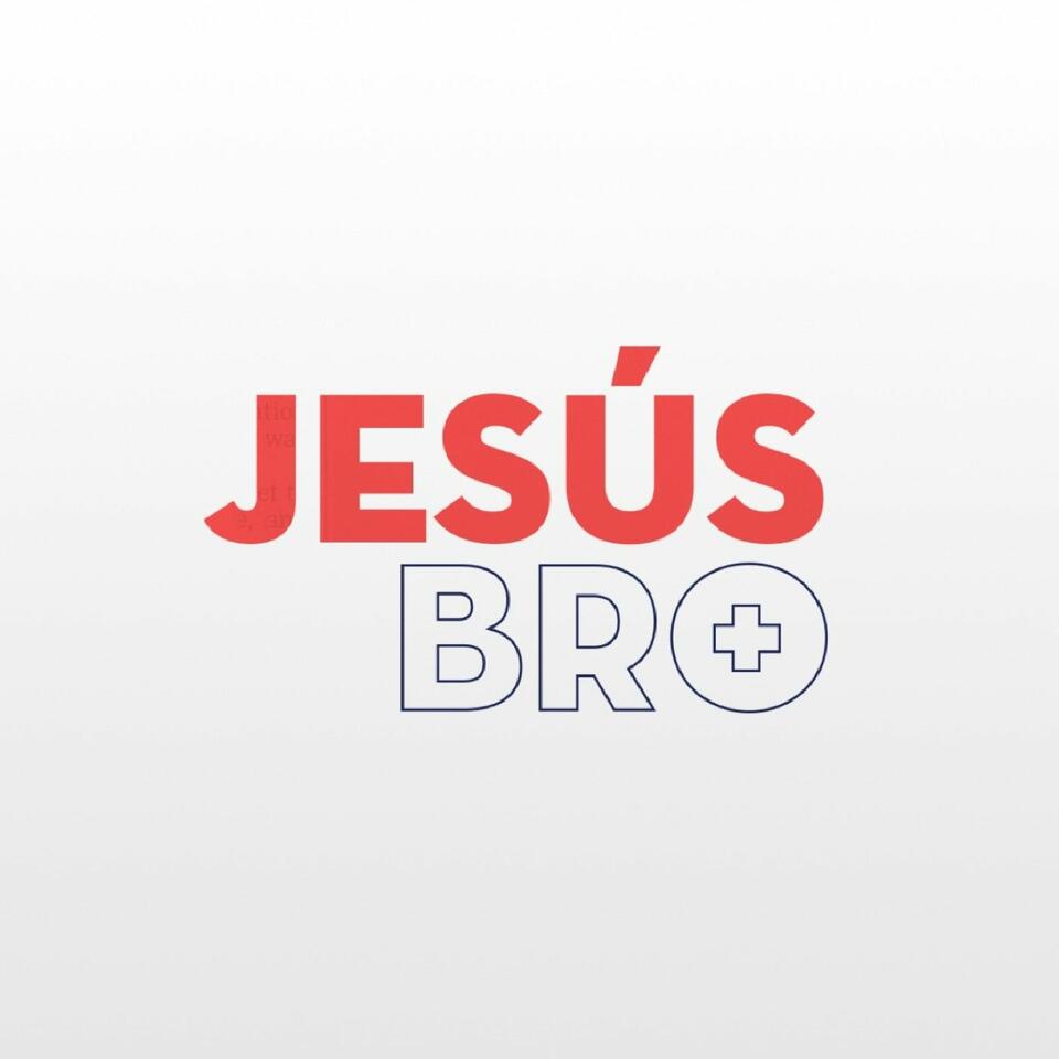 Jesús Bro || Podcast