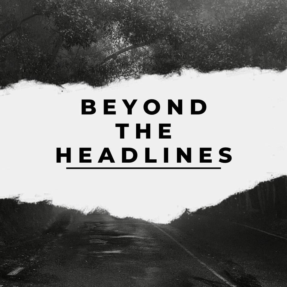 Beyond the Headlines