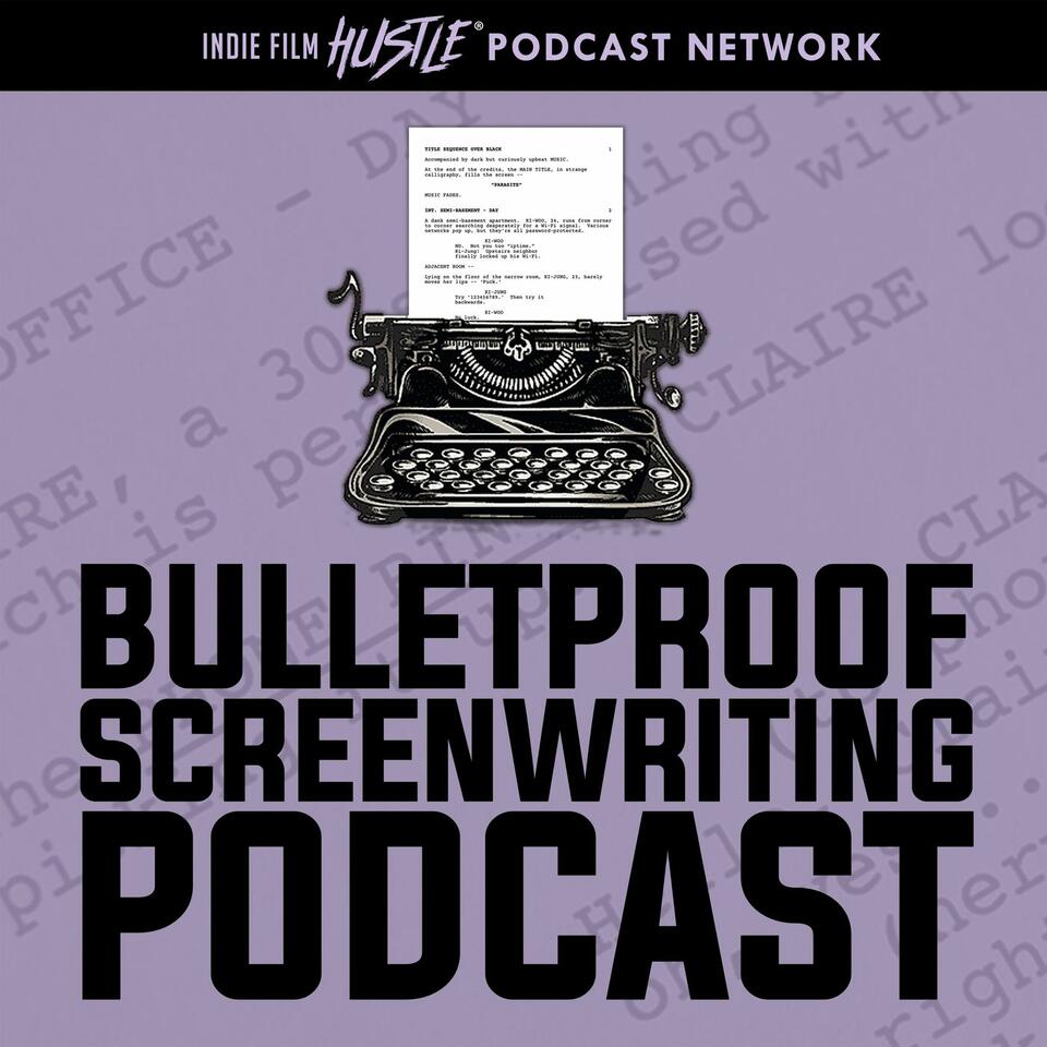 Bulletproof Screenwriting™ Podcast