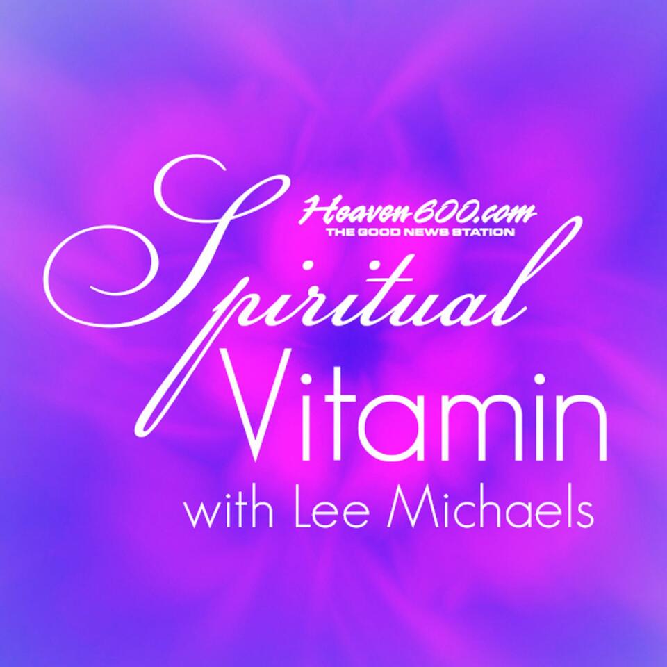 Spiritual Vitamin with Lee Michaels