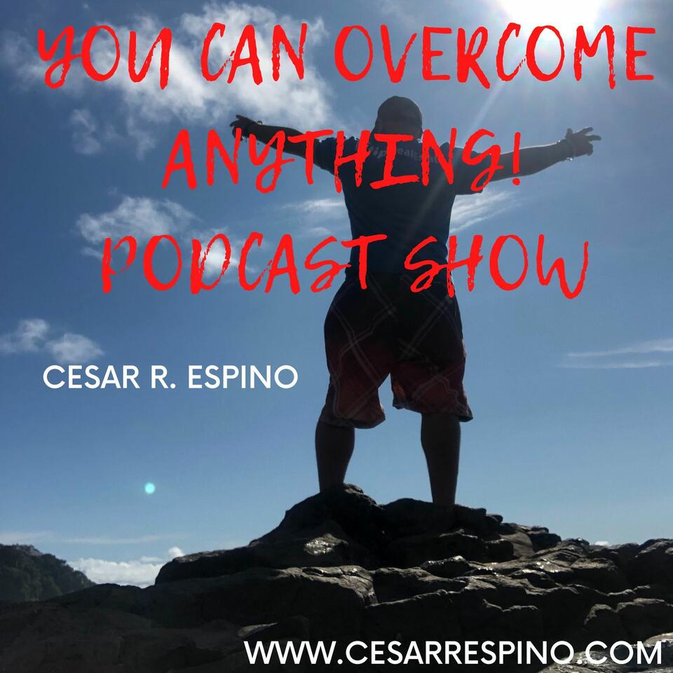 You Can Overcome Anything! Podcast Show