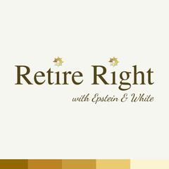 Retire Right with Epstein and White
