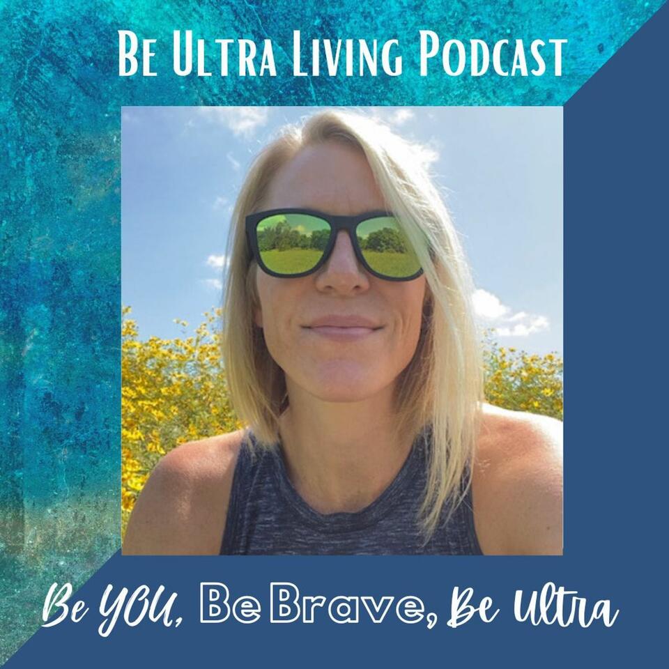 Be Ultra Living Podcast