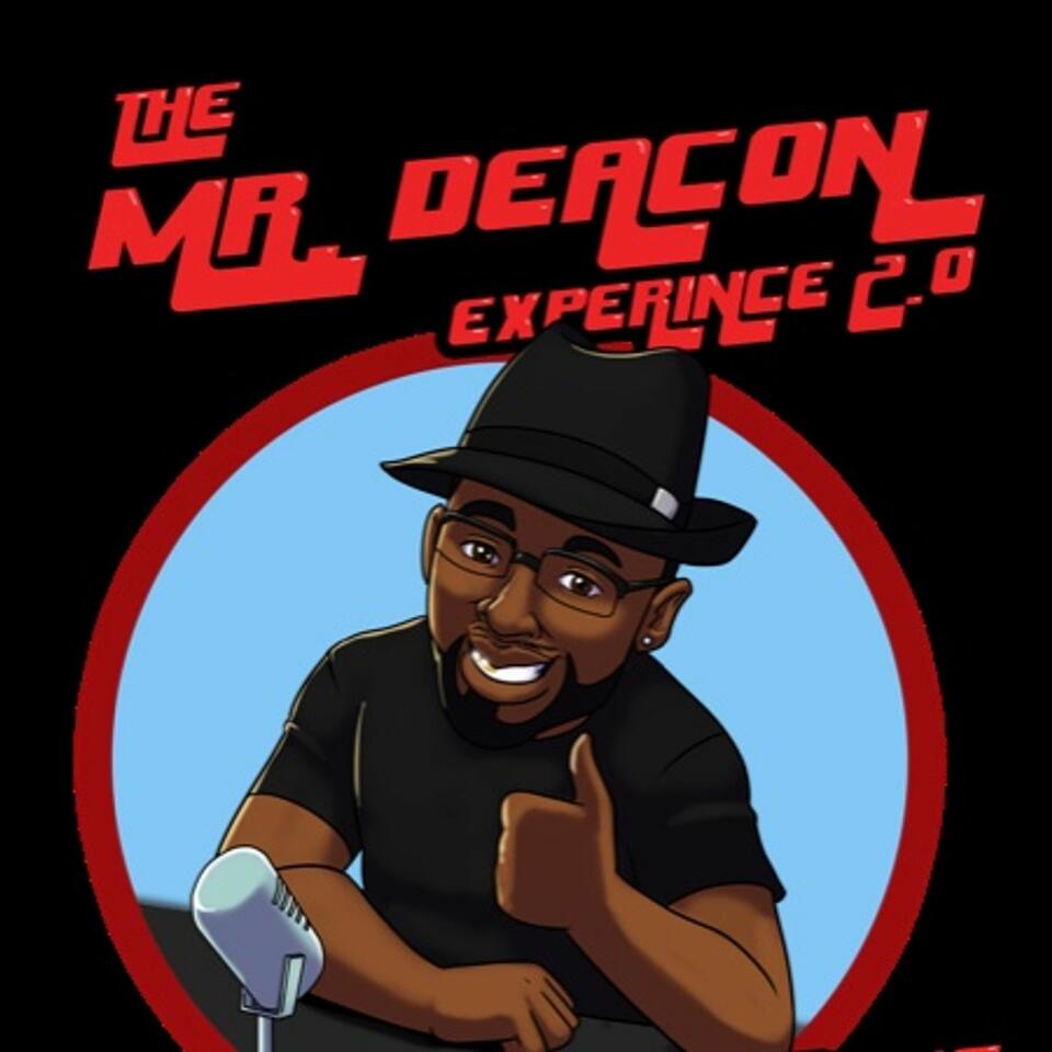 The Mr. Deacon Experience 2.0