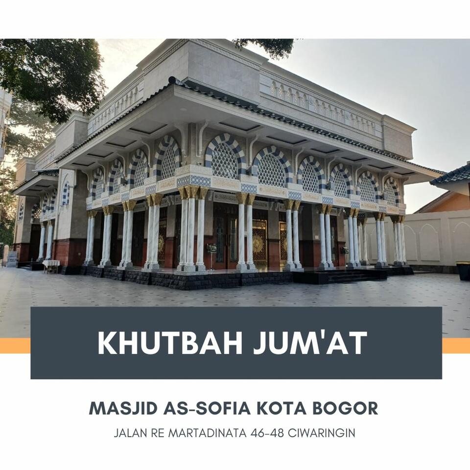 KHUTBAH JUM'AT MASJID AS-SOFIA KOTA BOGOR