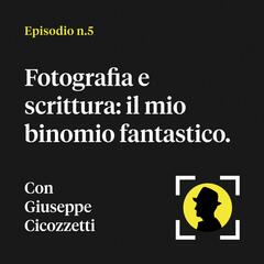 Fotografia e scrittura: il mio binomio fantastico - con Giuseppe Cicozzetti (Scriptphotography) - Fotografia in calzamaglia