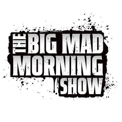 Big Mad Morning Show