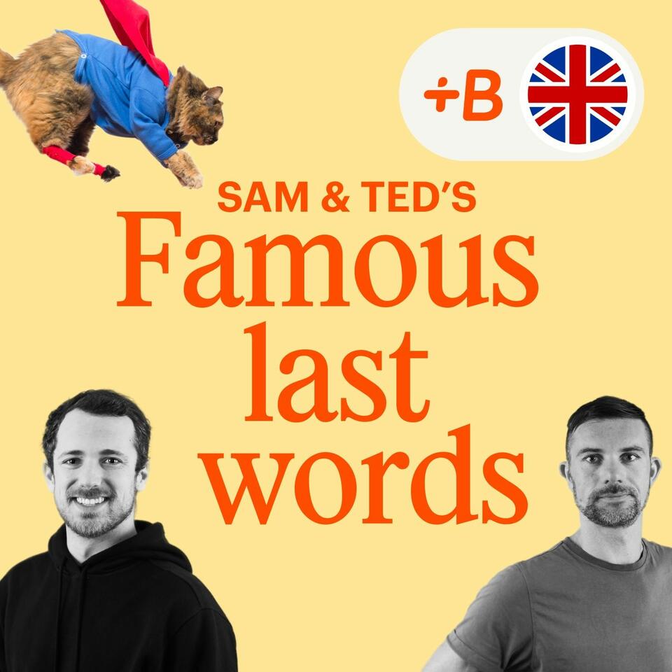 Sam and Ted’s Famous Last Words