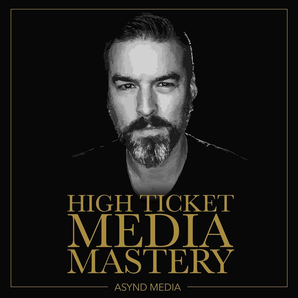 High Ticket Media Mastery