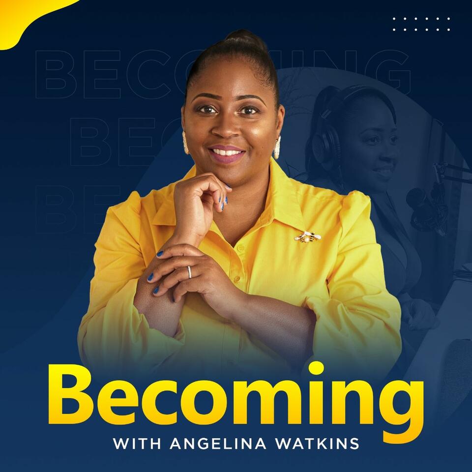 Becoming with Angelina Watkins