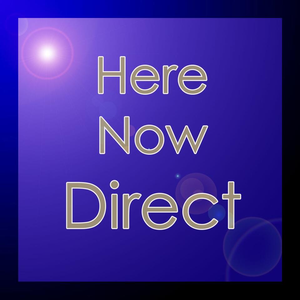 Here - Now - Direct