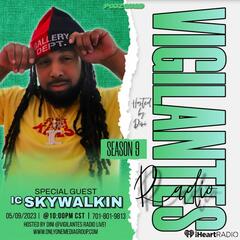 The IC Skywalkin Interview. - Vigilantes Radio Live!