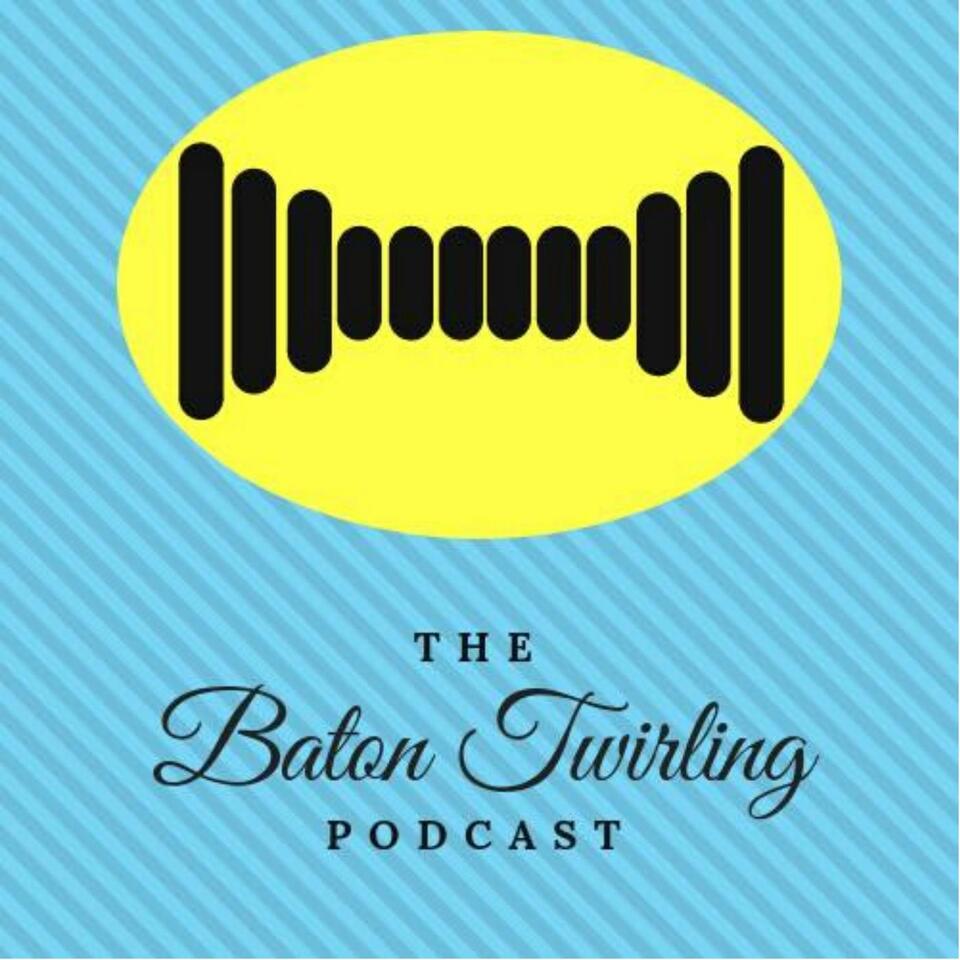 Baton Twirling Podcast