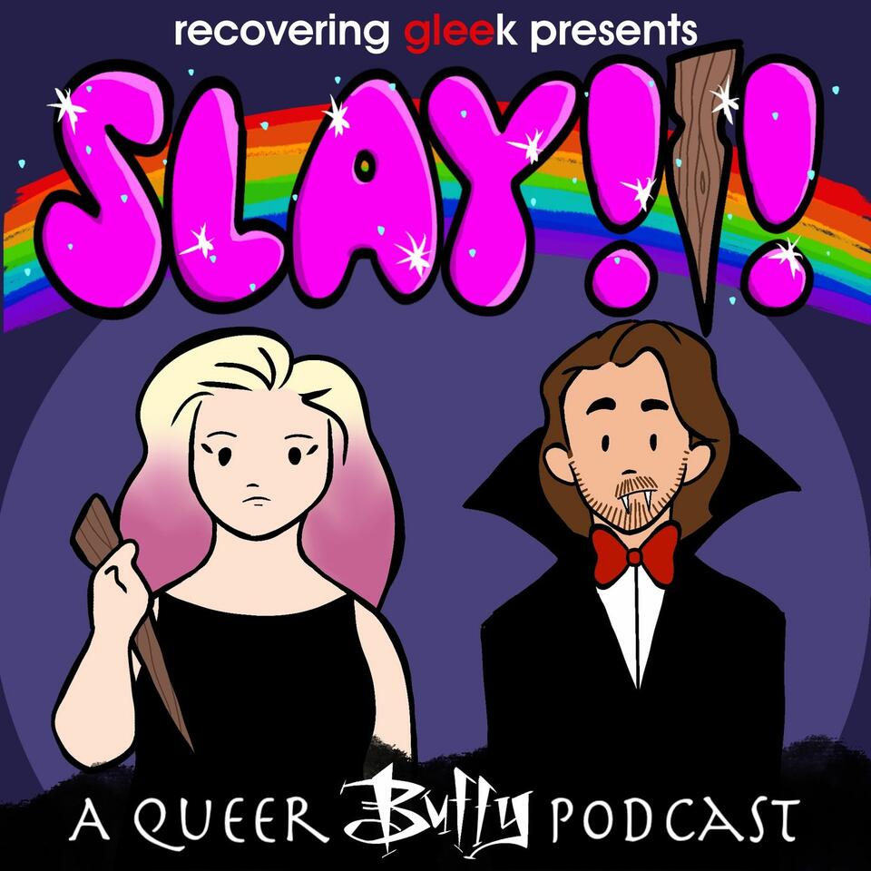 SLAY!!! A Queer Buffy Podcast