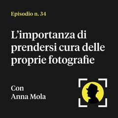 L’importanza di prendersi cura delle proprie fotografie - con Anna Mola (di amphotoideas) - The Street Rover PODCAST