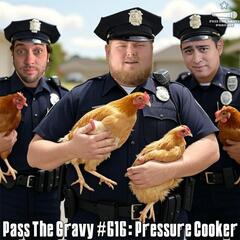 Pass The Gravy #616: Pressure Cooker - Pass The Gravy Podcast