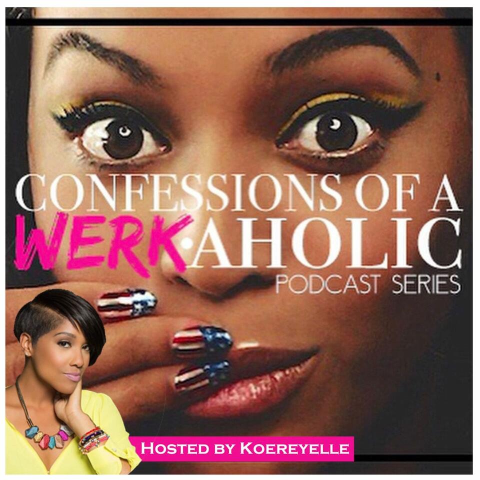 Confessions of a WERKaholic