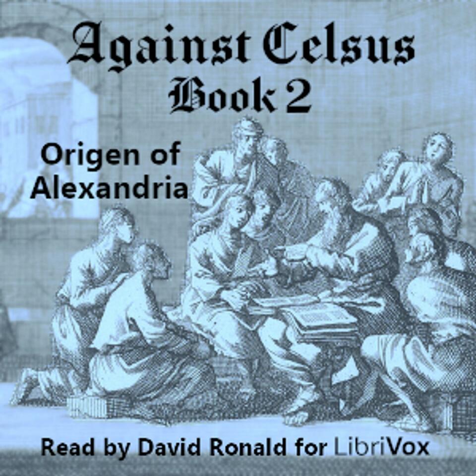 Against Celsus Book 2 by Origen of Alexandria (184 - 253)