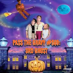Pass The Gravy #589: 3rd Ghost - Pass The Gravy Podcast