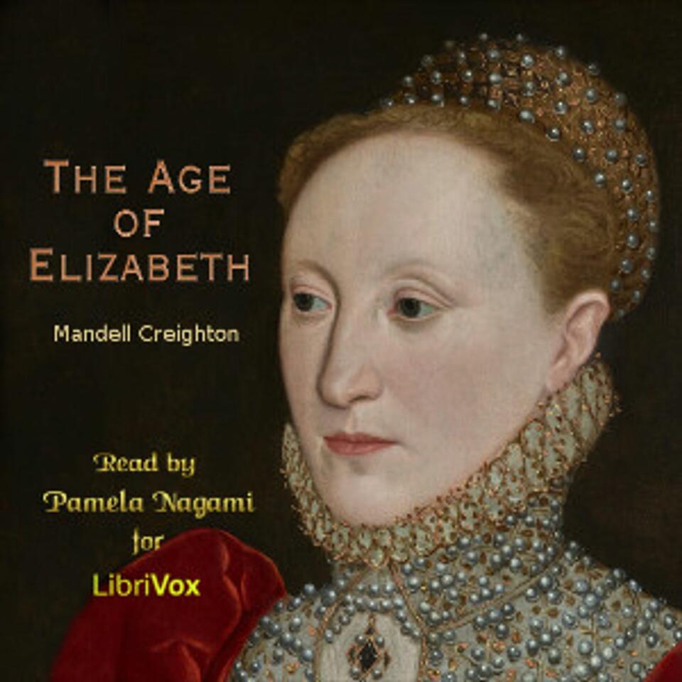 Age of Elizabeth, The by Mandell Creighton (1843 - 1901)