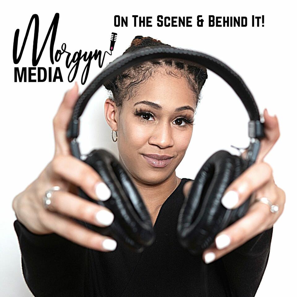 Morgyn Media: On The Scene & Behind It!