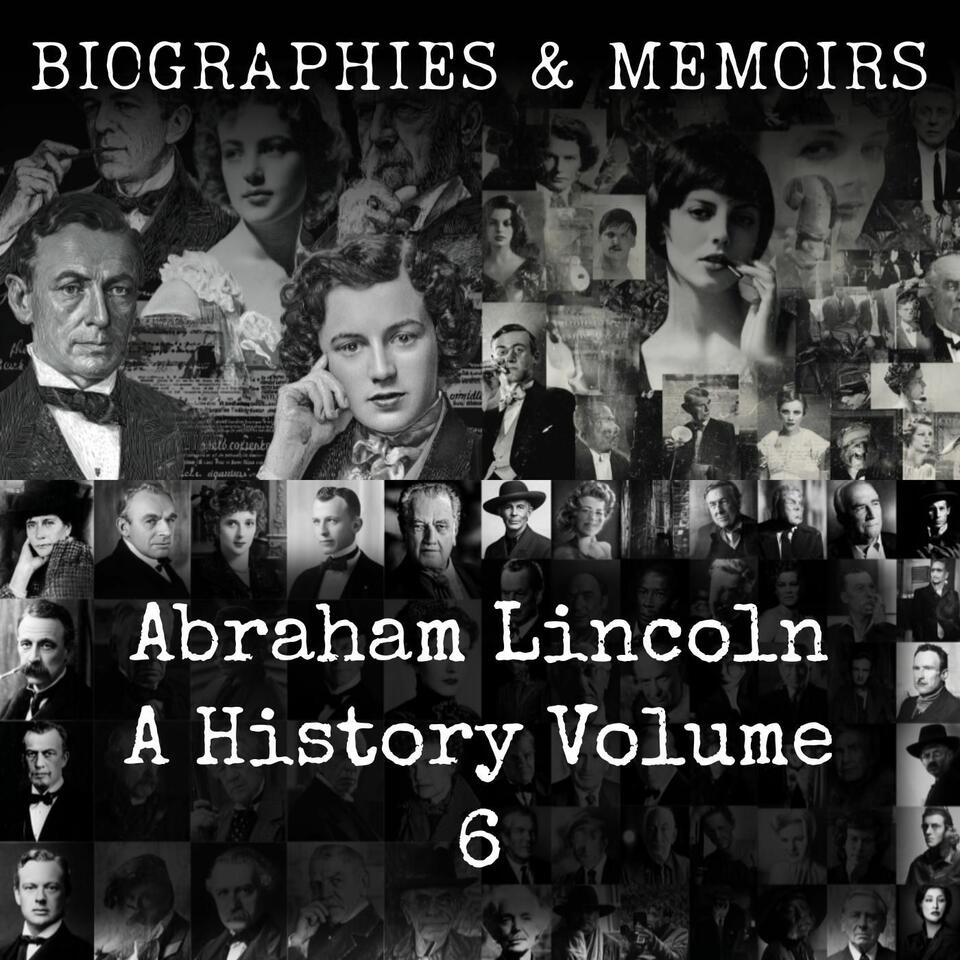 Abraham Lincoln- A History (Volume 6)