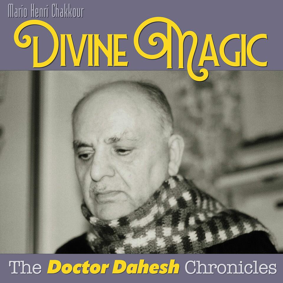 Divine Magic: The Doctor Dahesh Chronicles